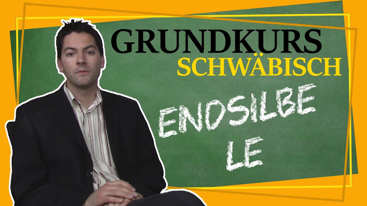 Wir können alles außer Hochdeutsch - die Endung -le - Grundkurs Schwäbisch