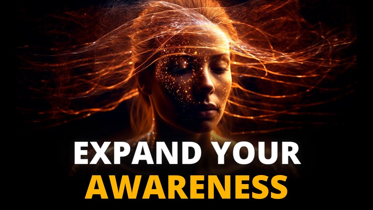 How To Expand Your Awareness