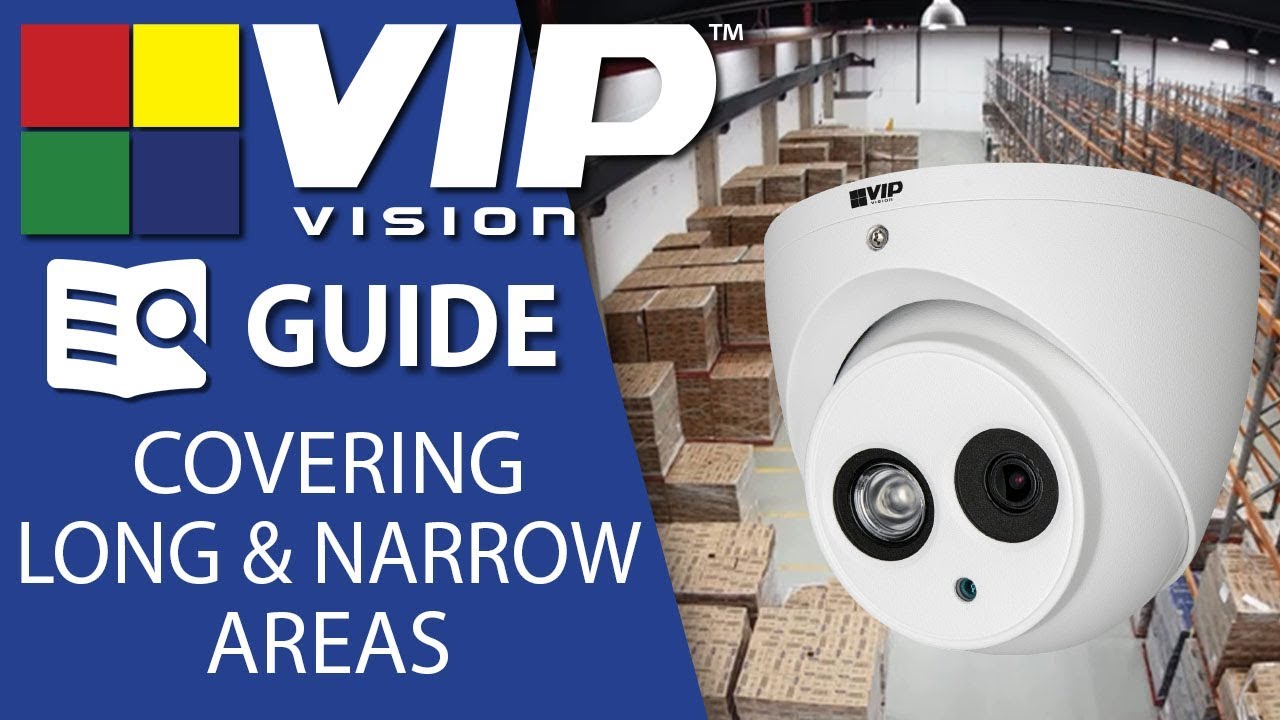 VIP Vision Tips: Covering long and narrow areas effectively