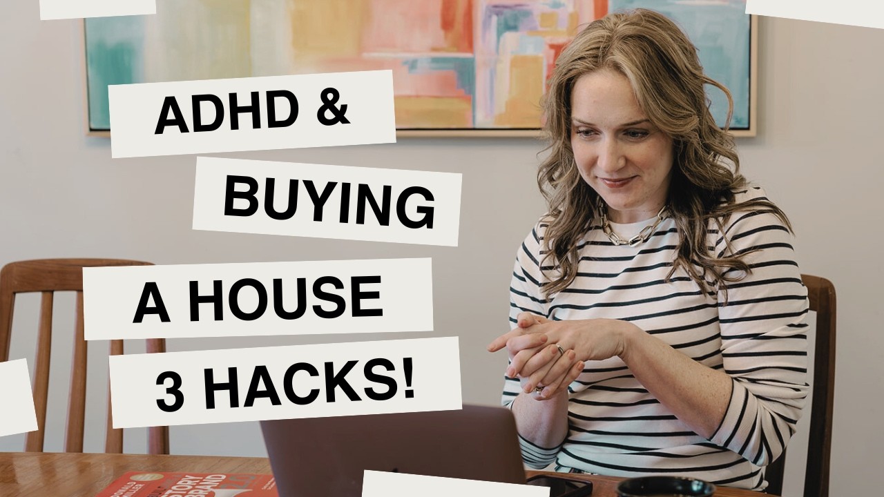 ADHD and Buying a House: 3 Simple Hacks to Avoid Overwhelm