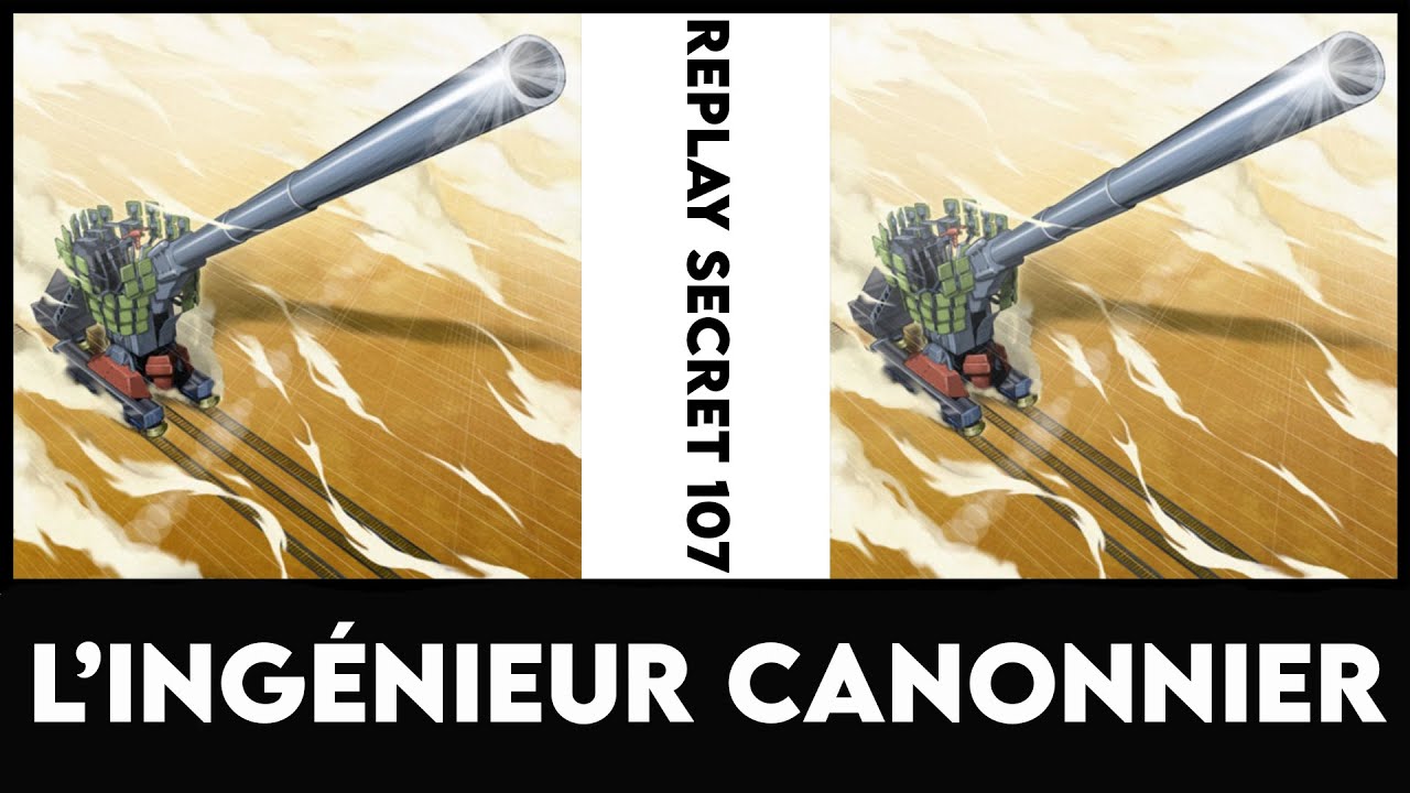 Replay Secret 107 : L'ingénieur Canonnier