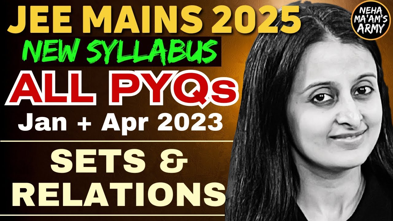 JEE 2025 SETS & RELATIONS | ALL PYQ's JEE MAINS JAN-APR 2023 | EASIEST SOLUTIONS | NEHA AGRAWAL |