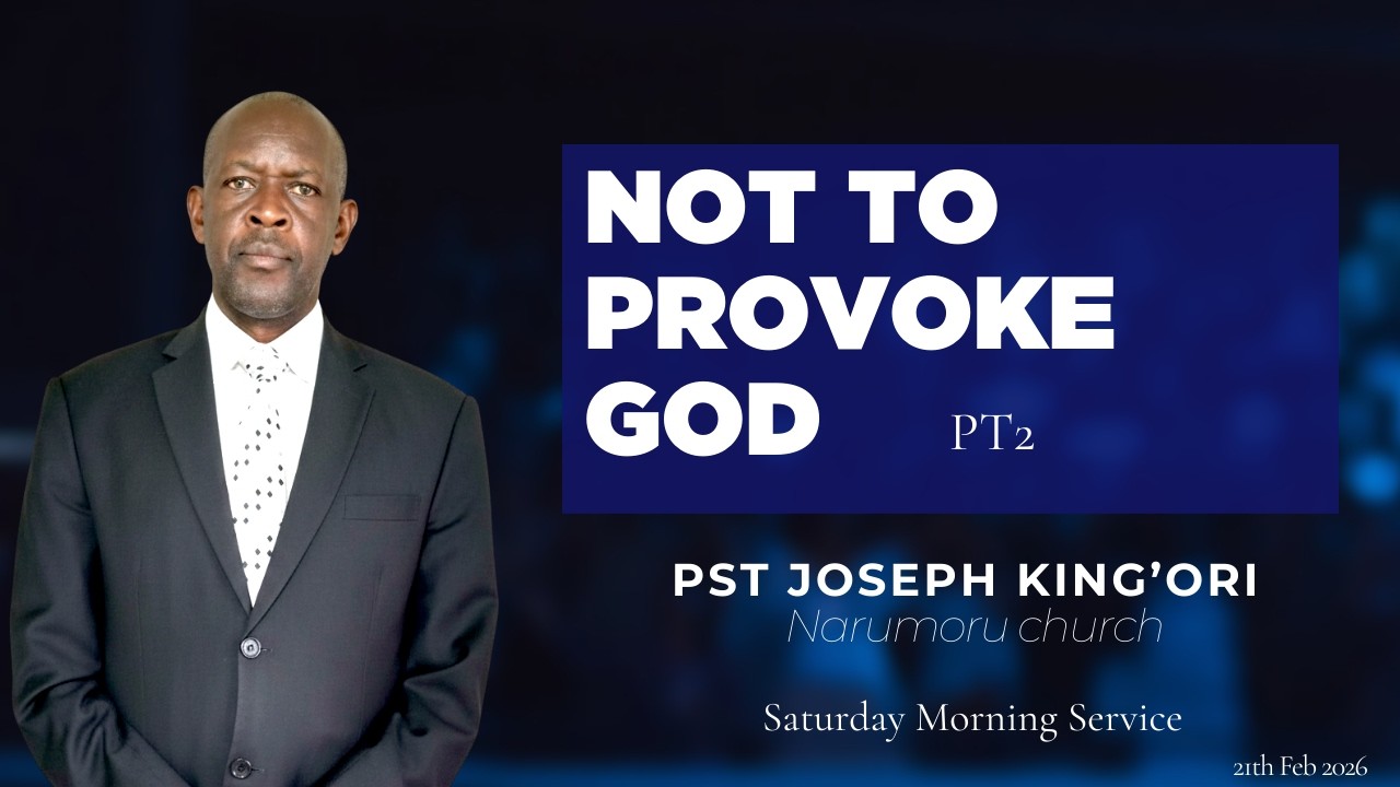 21.2.2026 // NOT TO PROVOKE GOD (PT2) //Pst Joseph King'ori.