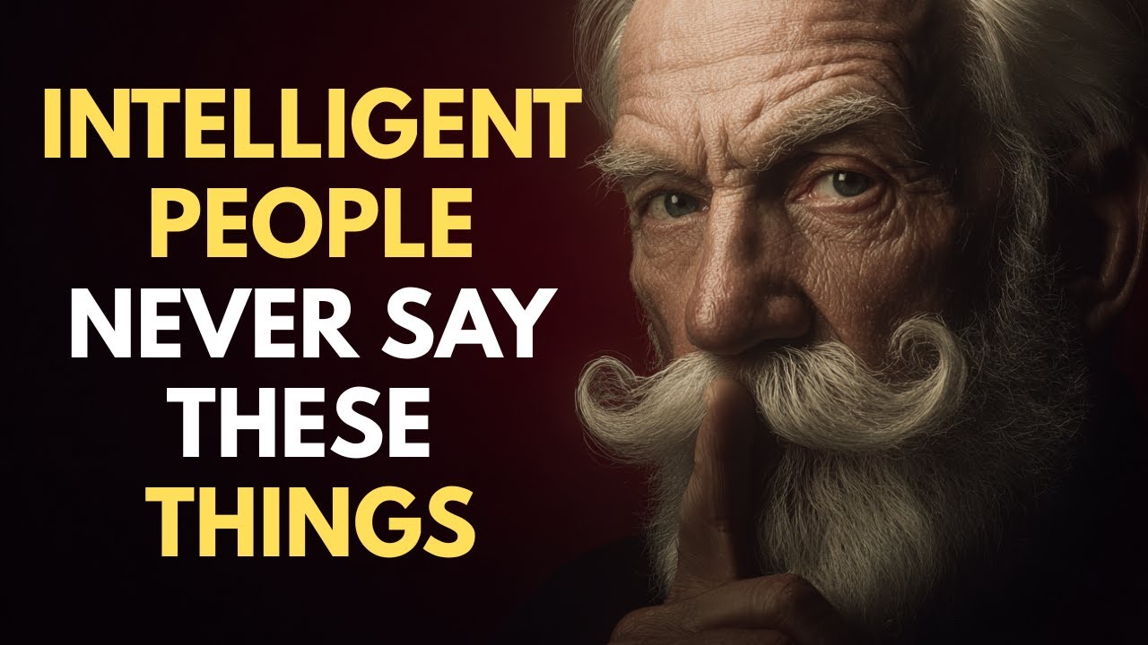 11 THINGS AN INTELLIGENT PERSON NEVER SAYS - Wisdom for Living | STOICISM