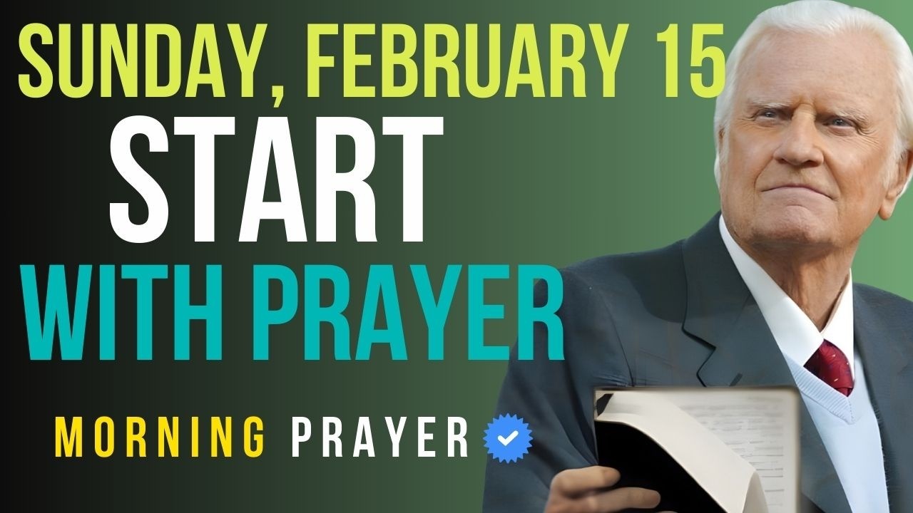 Sunday, February 15 | Start This Morning With Prayer — See What Happens | Billy Graham Sermons