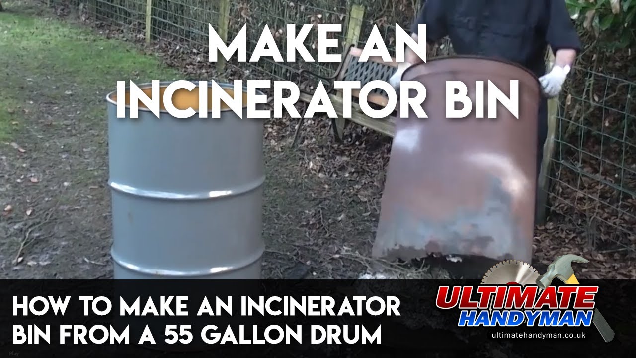 How to make an incinerator bin from a 55 gallon drum