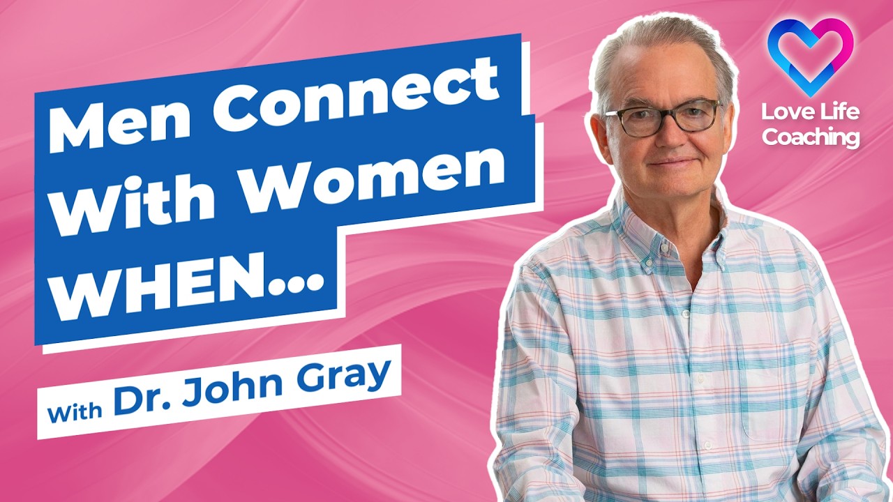 Men Connect With Women WHEN...!   Dr. John Gray