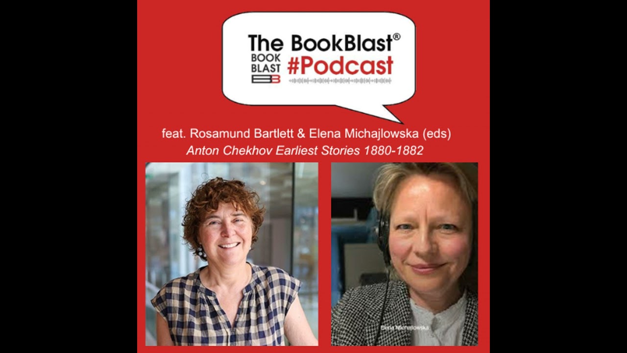 Rosamund Bartlett & Elena Michajlowska on Chekhov’s Earliest Stories