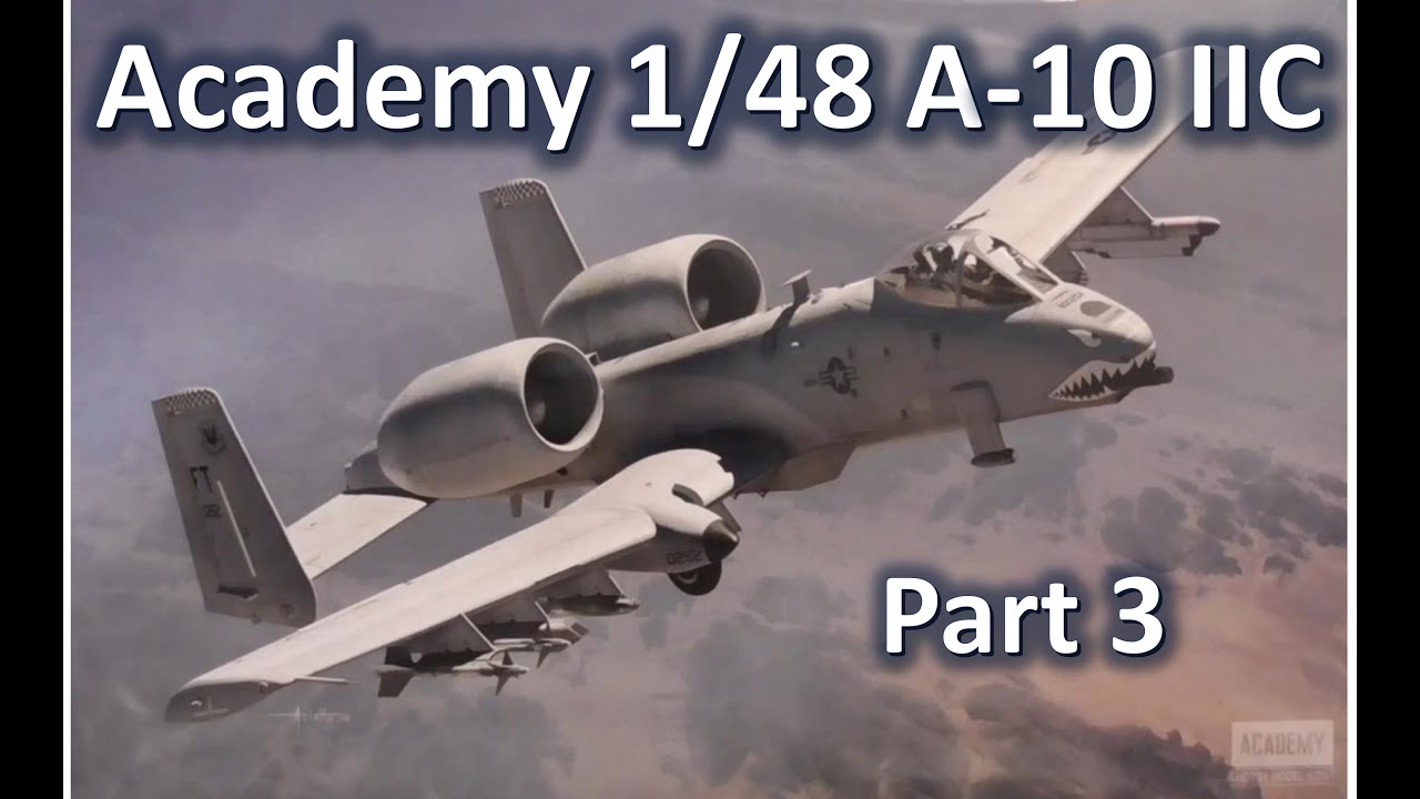 Academy 1:48 A-10C New Kit: Episode 03