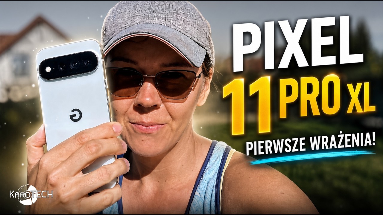 Google Pixel 11 Pro XL | Pierwsze wrażenia