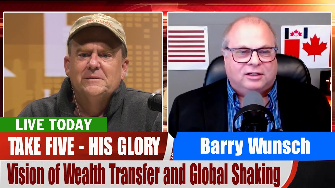 His Glory TV UPDATES | Barry Wunsch&rsquo;s Vision of Wealth Transfer and Global Shaking
