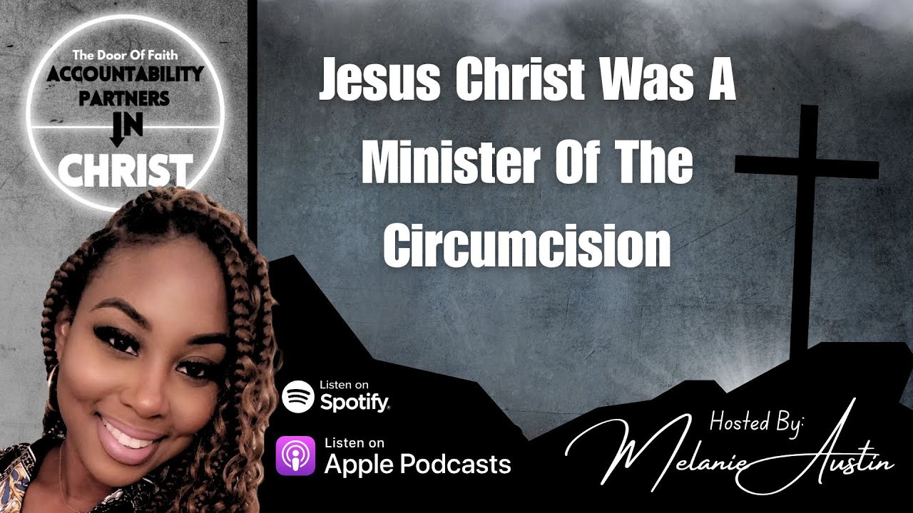 Jesus Christ Was A Minister Of The Circumcision