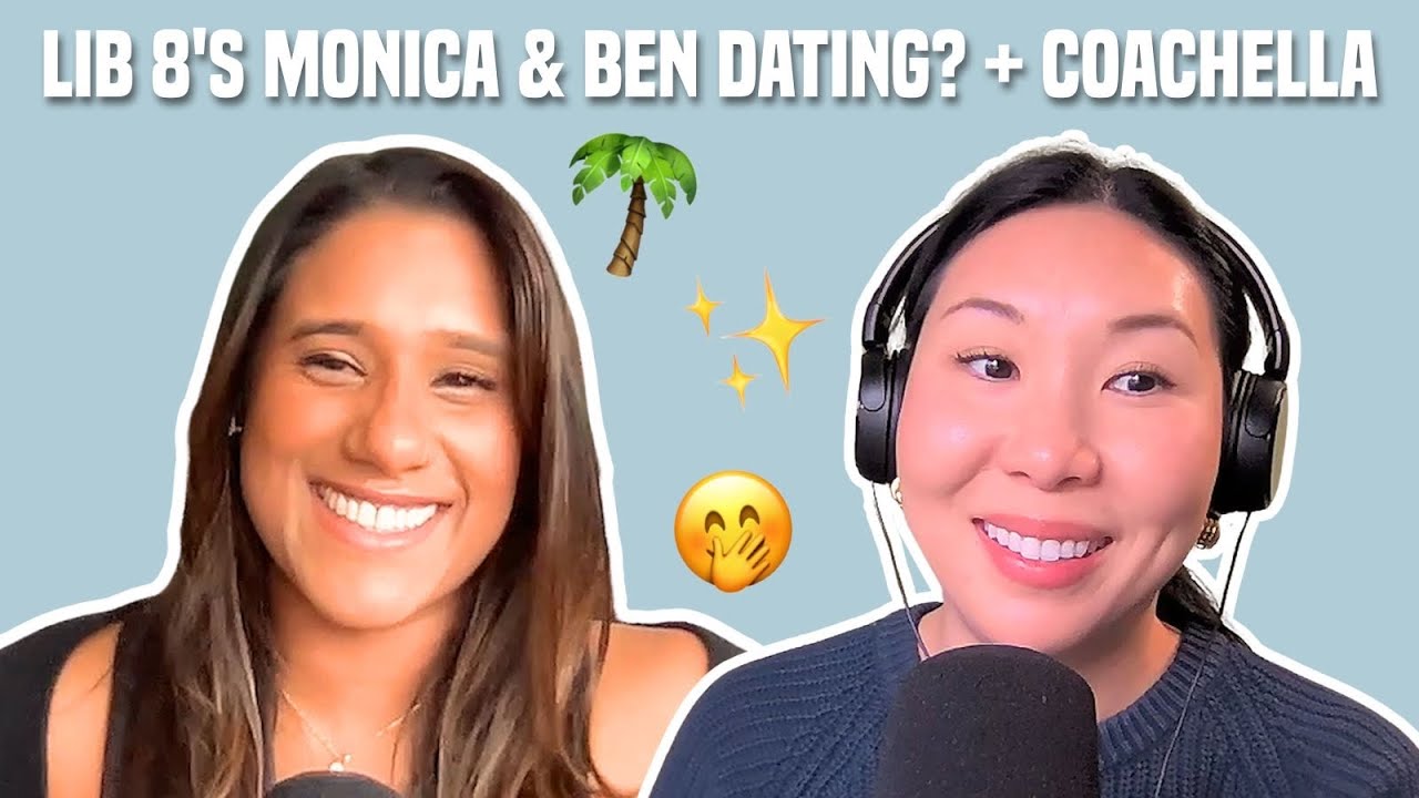 104. LIB 8’s Monica and Ben Dating? & Surviving Coachella