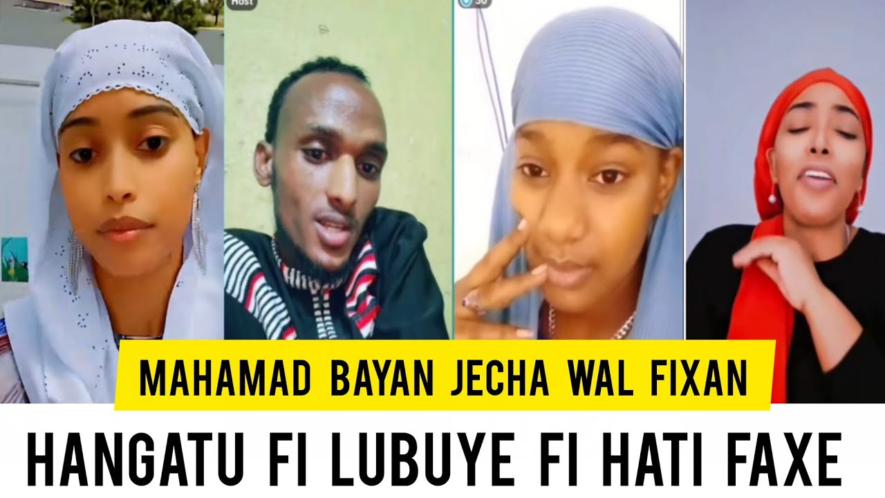 Wal fixan hangatu fi lubuye fi hatii faxe mahamad Bayan jecha lolla ajibaa kassan