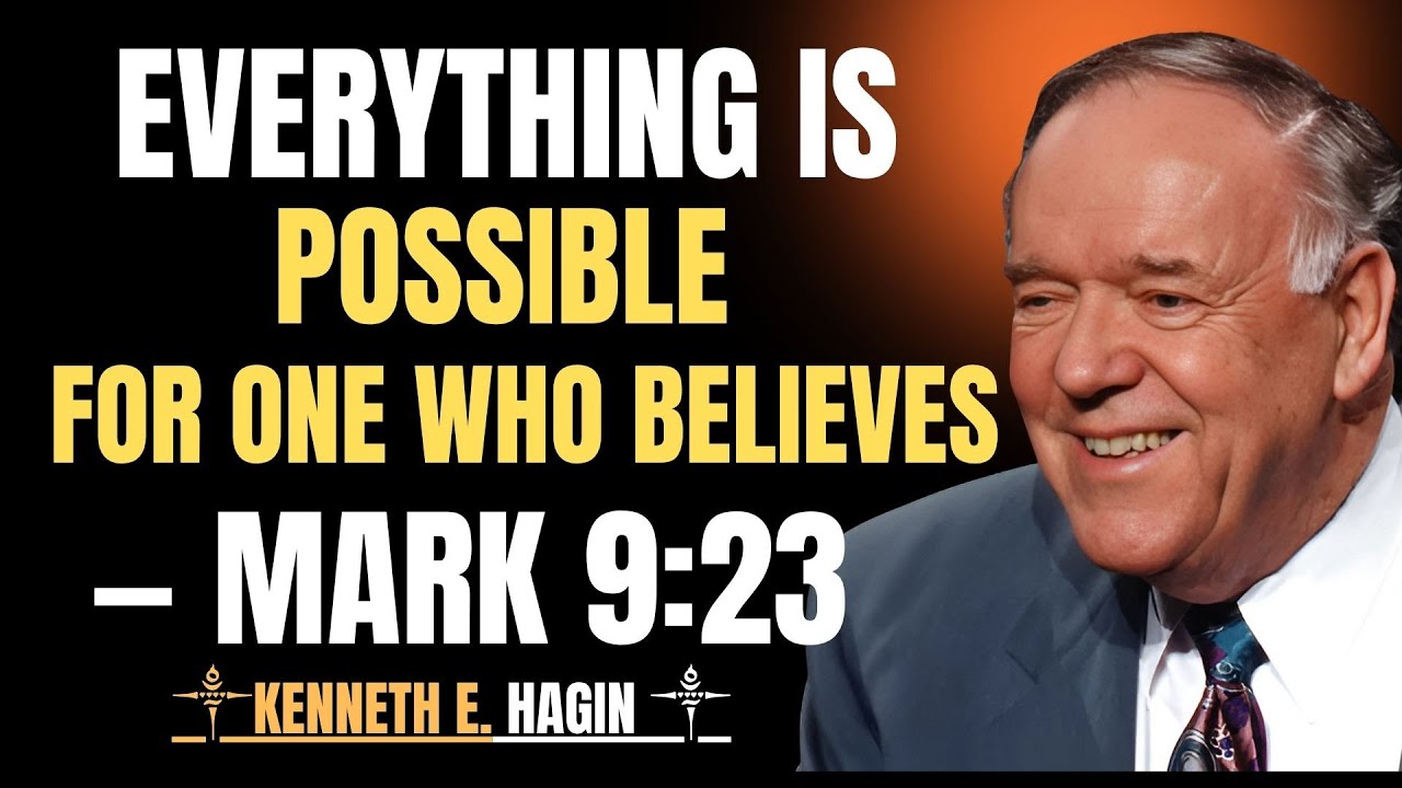 Everything Is Possible for One Who Believes — Mark 9:23  | Kenneth E. Hagin Faith Message