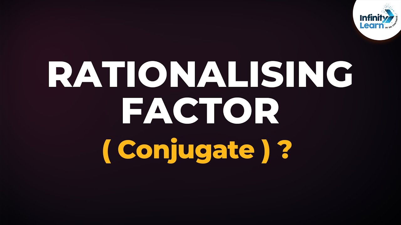 What is a Rationalising Factor? | Conjugate | Don't Memorise