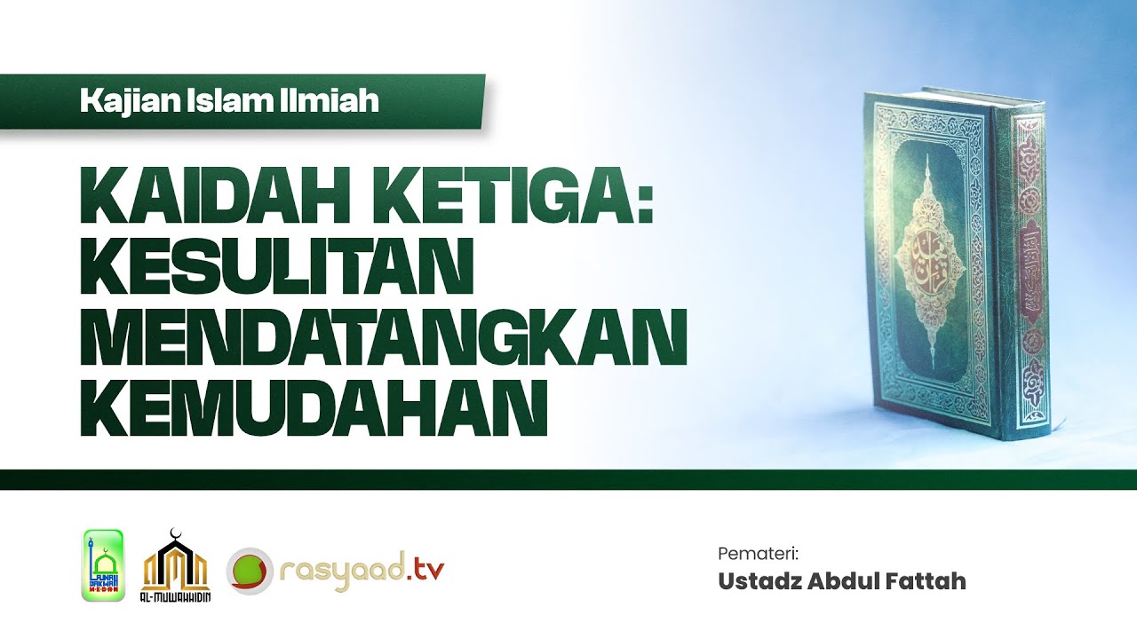 Kaidah Kaidah Fiqih | Ustadz Abdul Fattah - 05. Kaidah Ketiga Kesulitan Mendatangkan Kemudahan