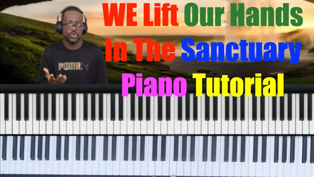 We Lift our Hands in the  sanctuary/ Kurt Carr /Piano tutorial