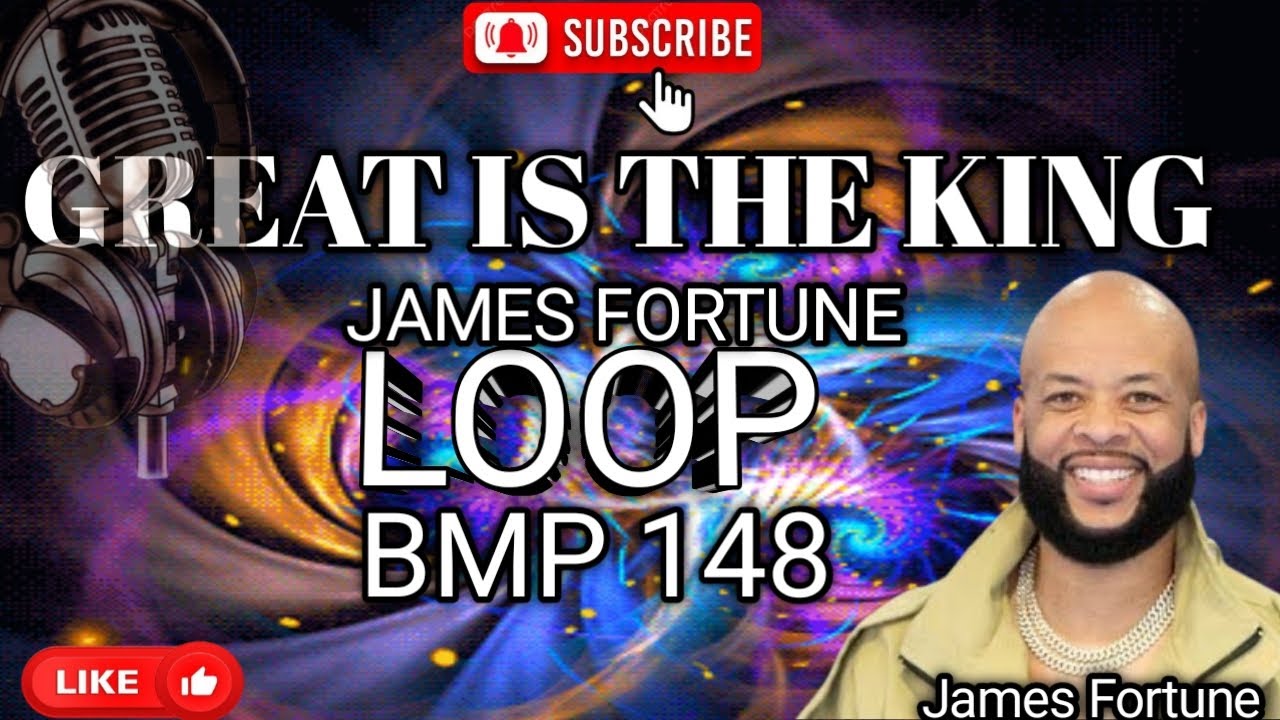 GREAT IS THE KING- JAMES FORTUNE -LOOP BMP148