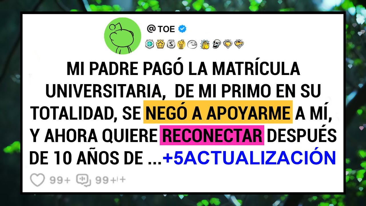 Mi Padre Pagó La Matrícula Universitaria,  De Mi Primo En Su Totalidad, Se Negó A Apoyarme A Mí ...