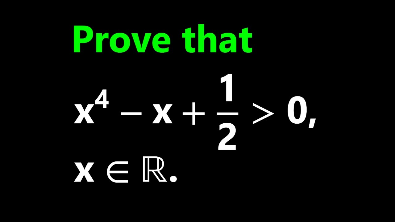 Prove This Looks Easy But Isn't: x⁴ - x + 1/2 Is Always Positive for ALL Real Numbers