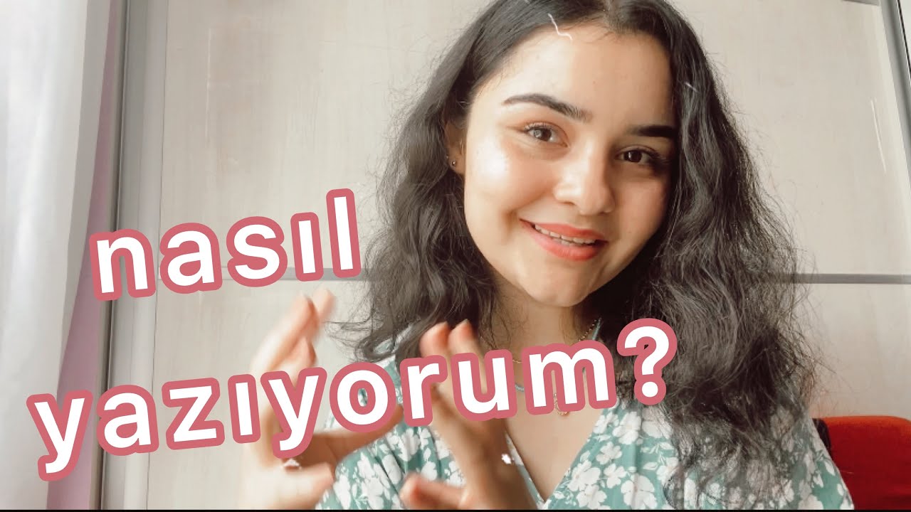 Nasıl Yazıyorum? #Vlog