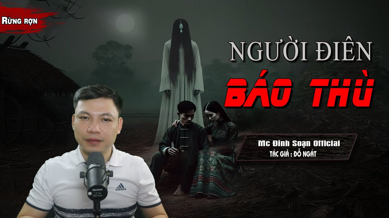 TRUYỆN MA : NGƯỜI ĐIÊN BÁO THÙ  - Truyện Ma Làng Quê Về Oan Hồn Hóa Qủy Báo Thù I Mc Đình Soạn Kể