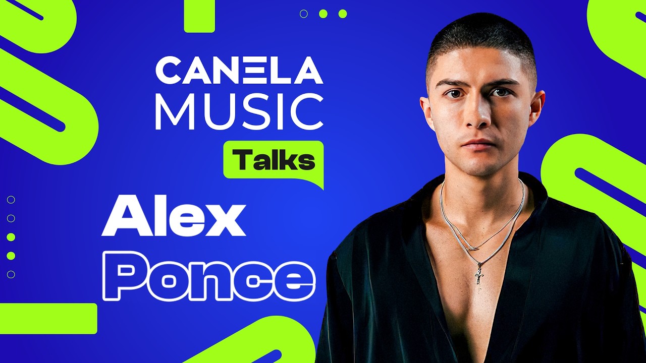 Alex Ponce: El fenómeno ecuatoriano que conquista el pop latino | Canela Music Talks