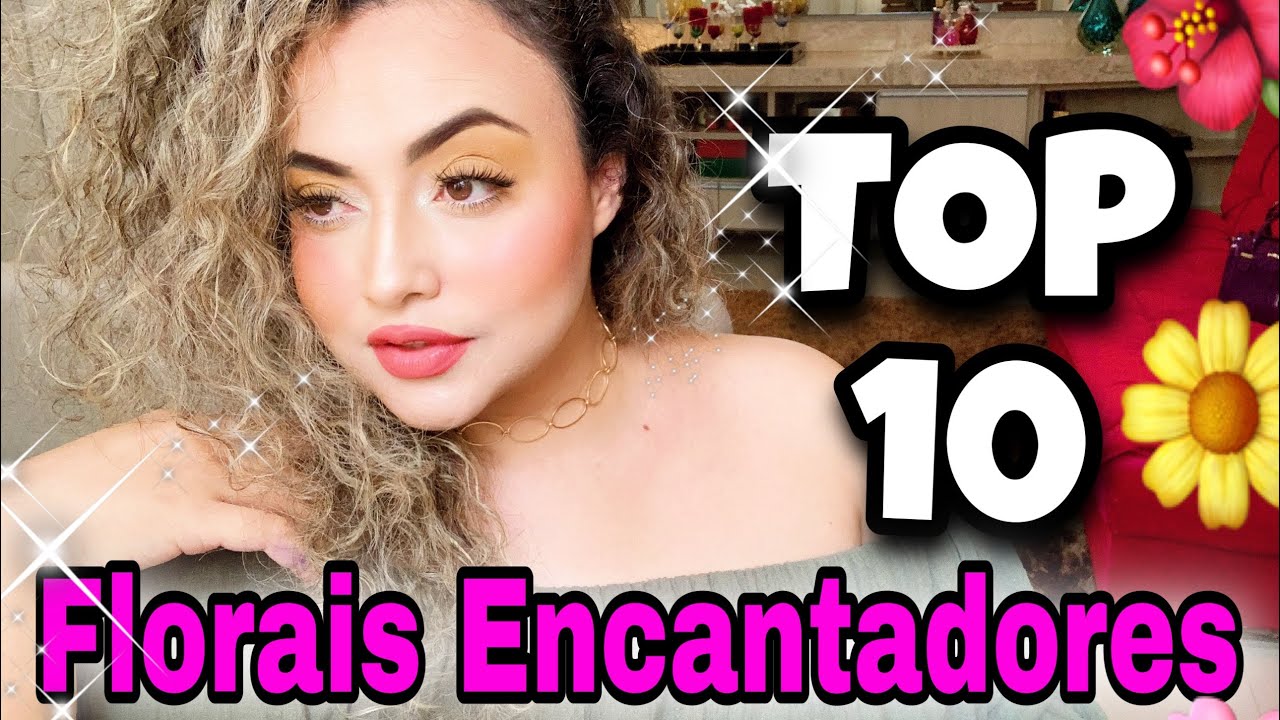 TOP 10 - Florais que ENCANTAM, com performance INCRÍVEL na minha pele, simplesmente ENCANTADORES