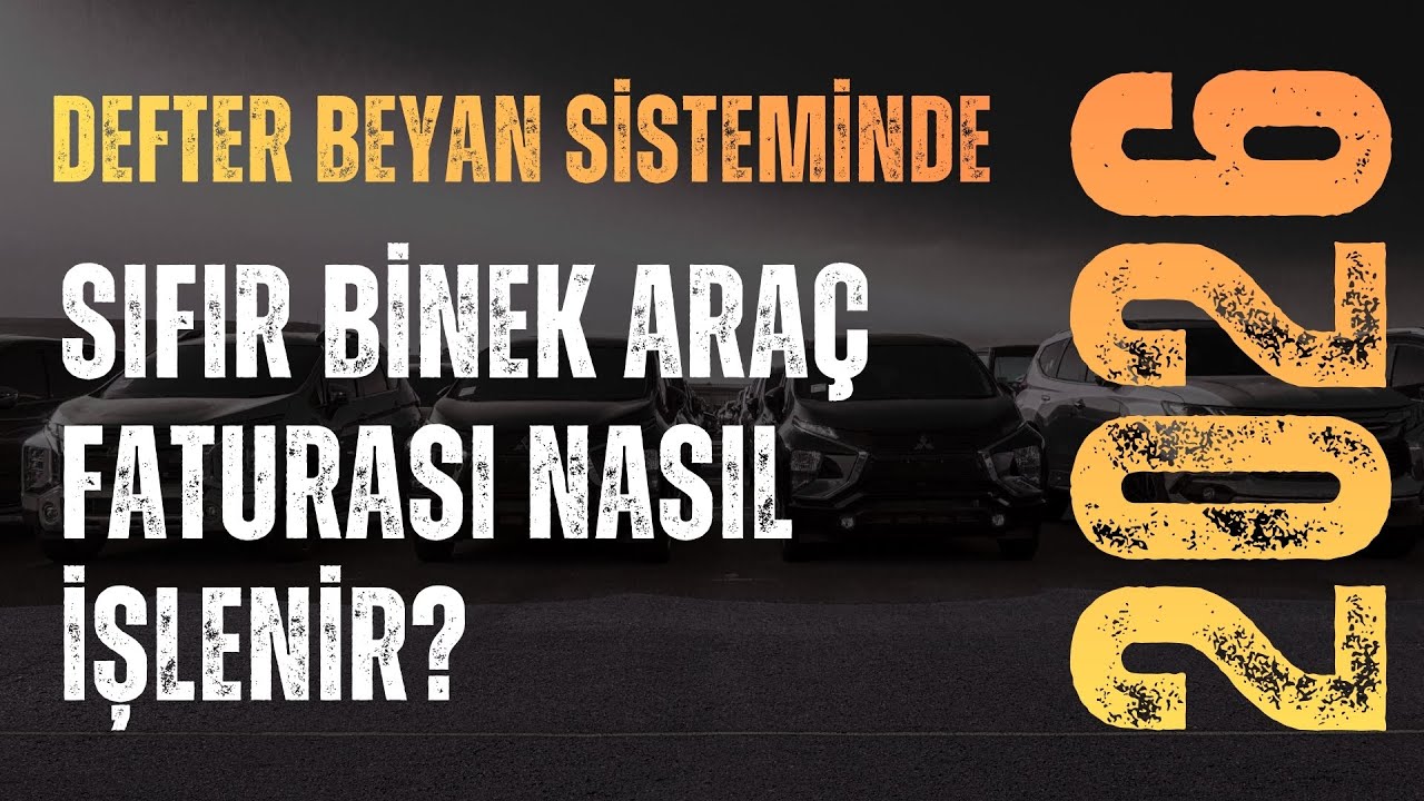 DEFTER BEYAN SİSTEMİNDE SIFIR BİNEK ARAÇ FATURASI NASIL İŞLENİR?