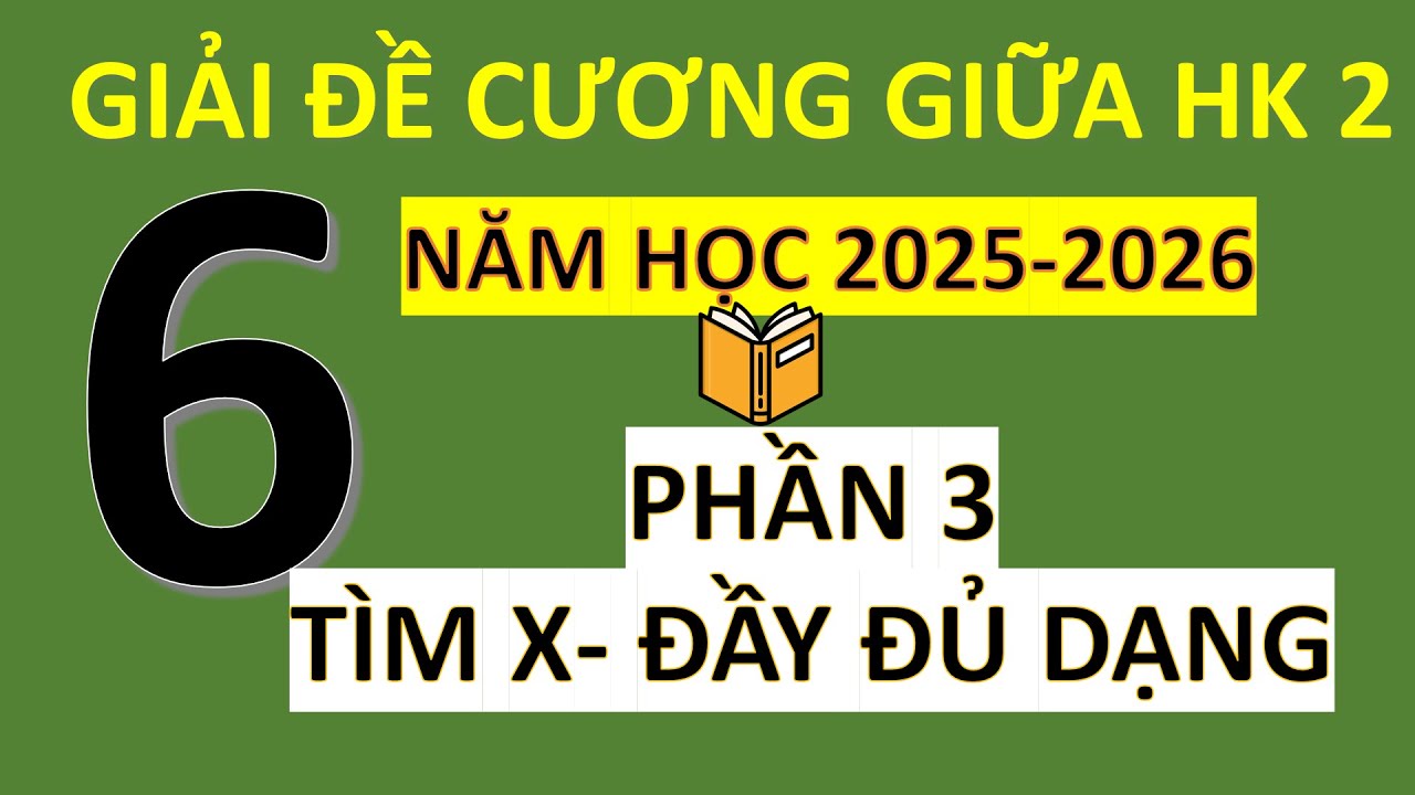 Giải Đề Cương Giữa Học Kì 2- Toán 6-Mới Nhất- Phần 3- Tìm X