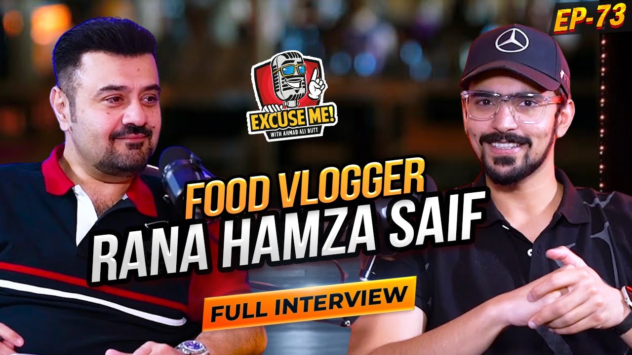 Excuse Me with Ahmad Ali Butt | Ft. Rana Hamza Saif | Food Vlogger | Latest Interview | Episode 73
