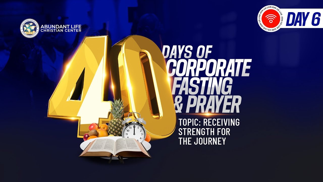 Receiving Strength For The Journey // ALCC 40 Days Fasting & Prayer // Pastor Akinsuyi Akindamola