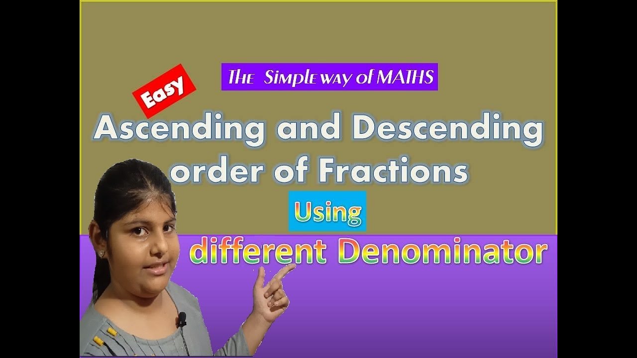 Fractions -  ascending and descending order of fractions with different denominator.