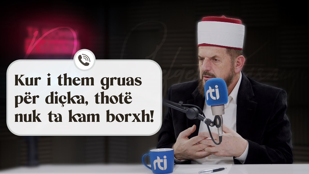 Kur i them gruas për diçka, thotë nuk ta kam borxh! - Dr. Shefqet Krasniqi