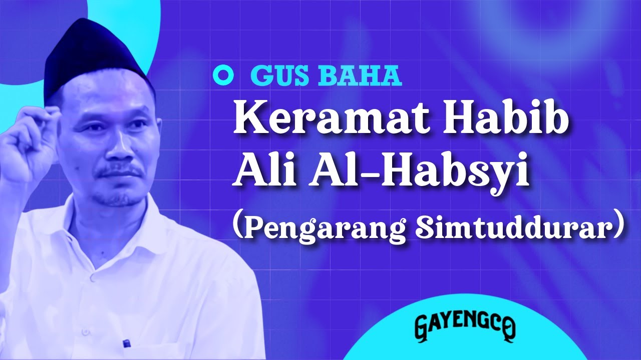 Gus Baha: Keramat Habib Ali Al-Habsyi (Pengarang Simtuddurar)