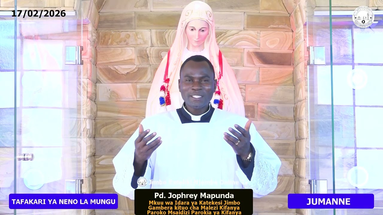 TAFAKARI YA NENO LA MUNGU//JUMANNE 17/02/2026// Pd.  Jophrey Mapunda JIMBO KATOLIKI NJOMBE.