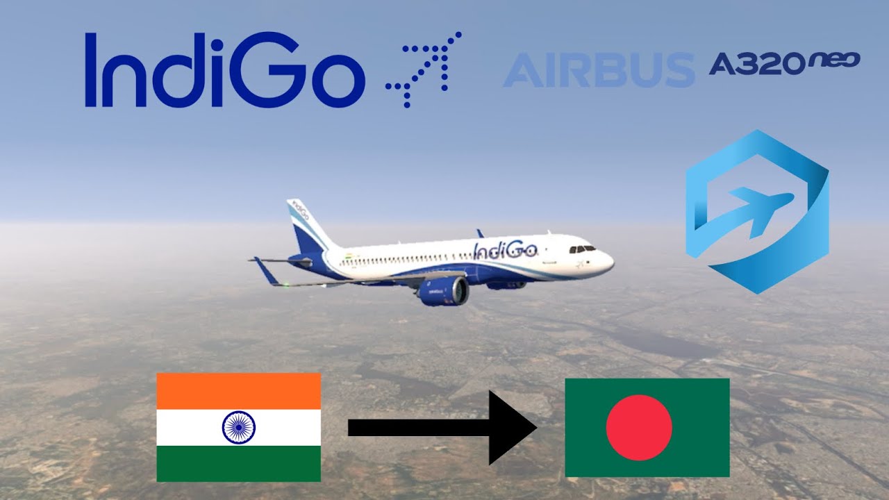 IndiGo Airbus A320neo Flight from Delhi to Dhaka | Flight Simulator Advanced