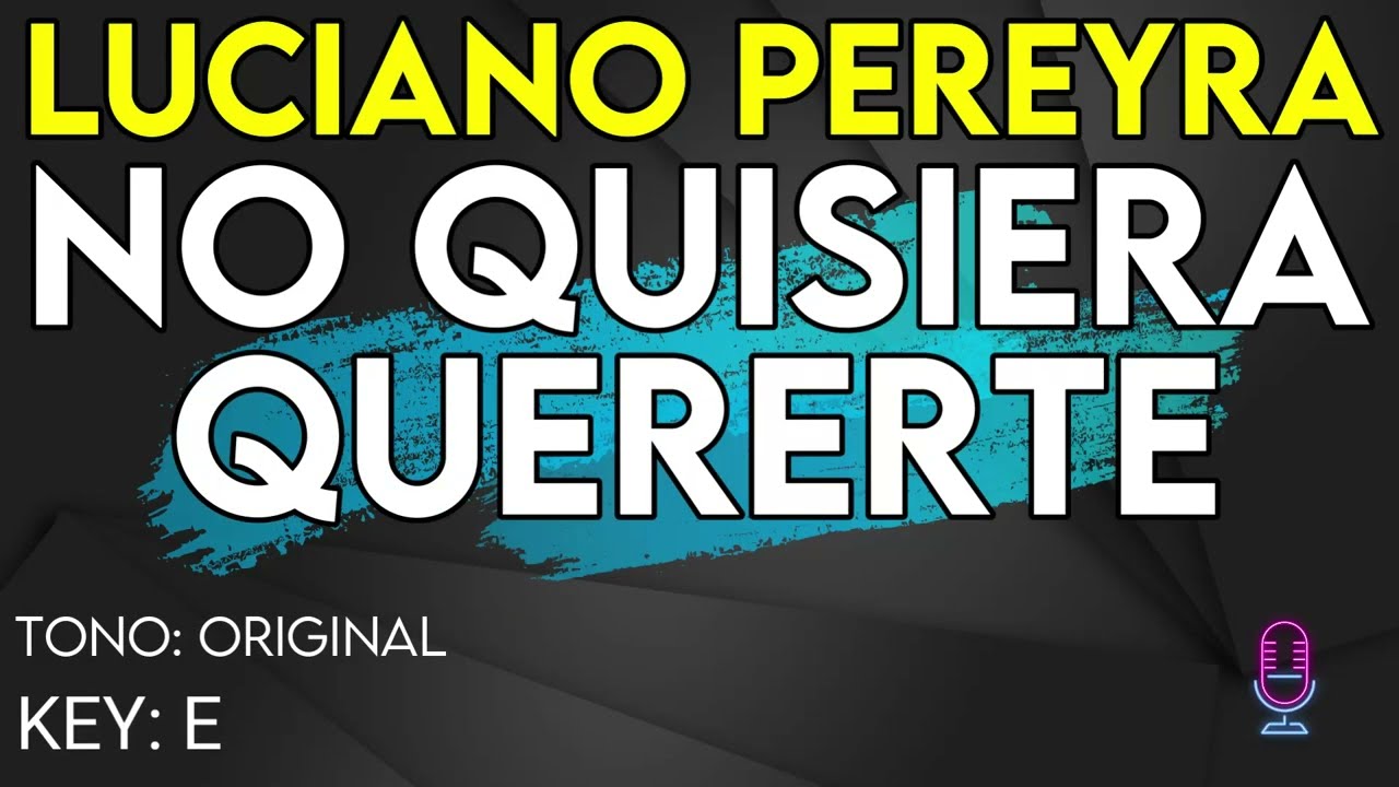 Luciano Pereyra - No Quisiera Quererte - Karaoke Instrumental