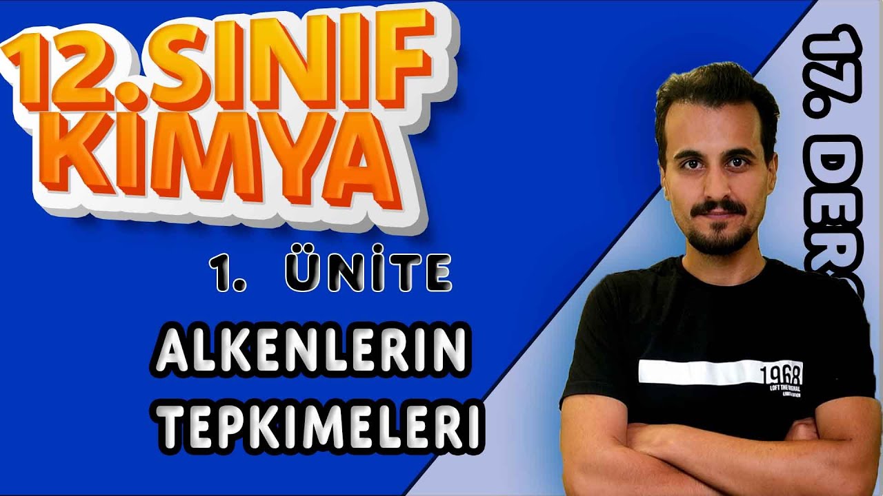 12. Sınıf Kimya | Alkenlerin Tepkimeleri  | 17. Ders  #chtayfa