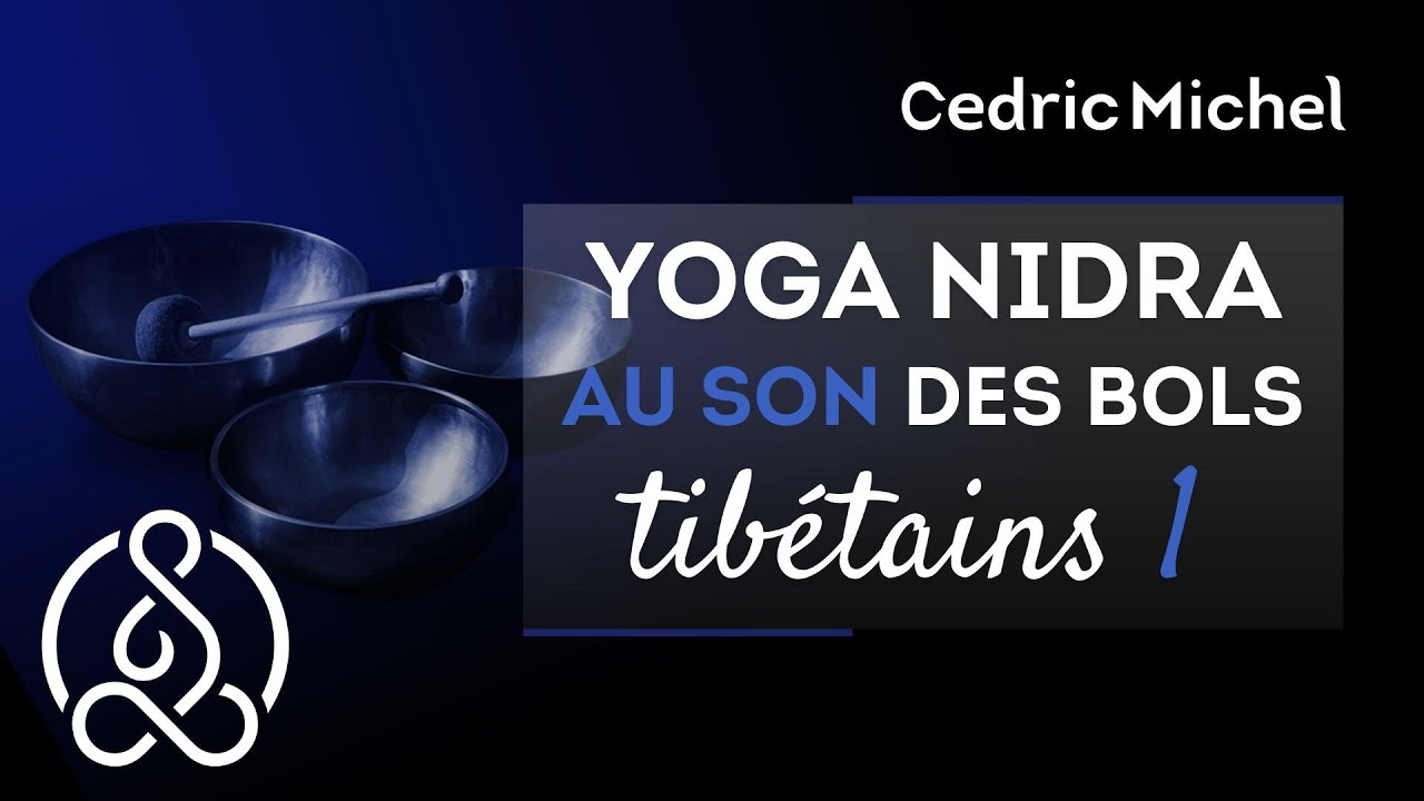 Yoga Nidra au son des BOLS Tibétains    🎧🎙 avec Cédric Michel et Akhilanka