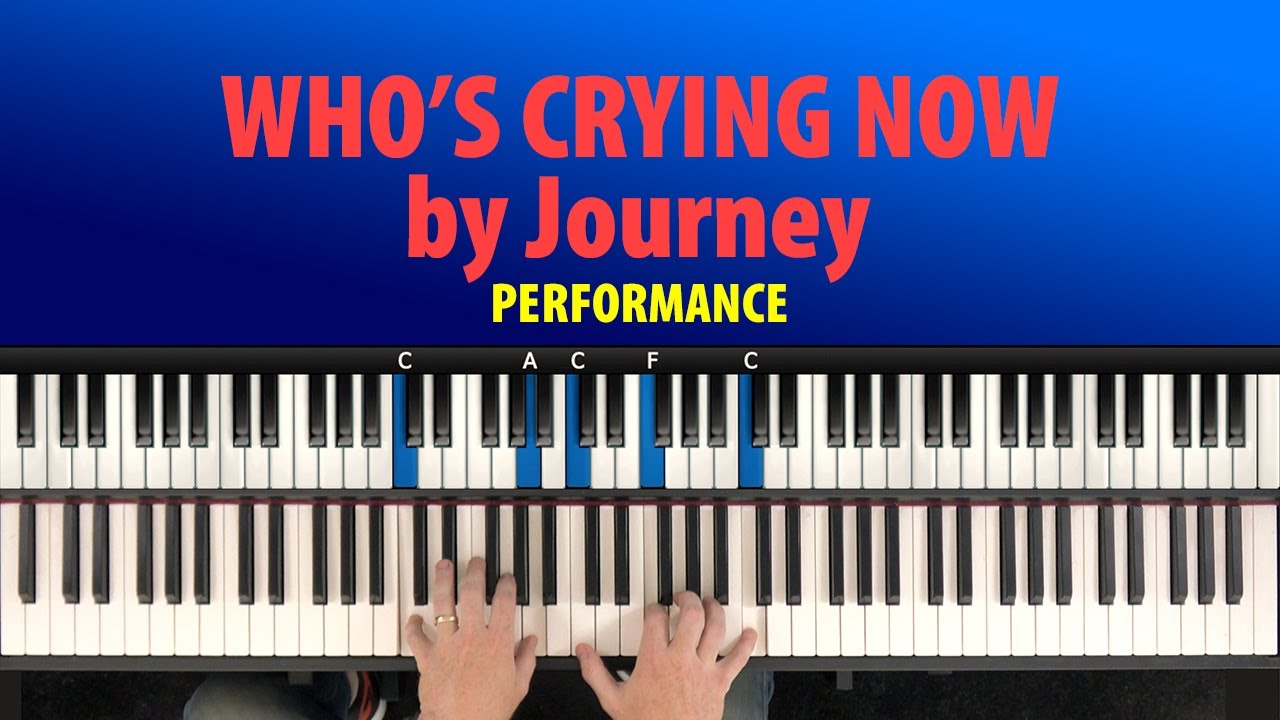 How To Play Who's Crying Now by Journey (Piano Performance with Original Recording)