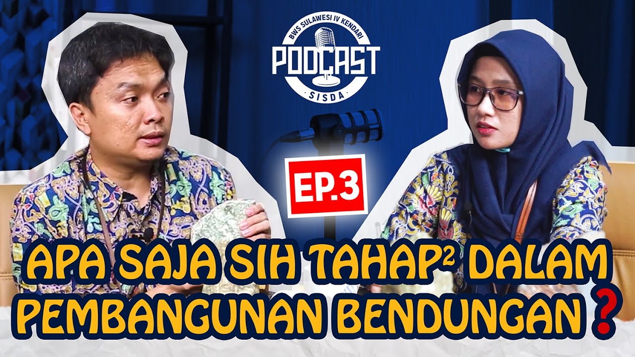 Ep. 3 Apa Saja Sih Tahap - Tahap Dalam Pembangunan Bendungan ❗❗❓❓ | PODCAST BWS Sulawesi IV Kendari