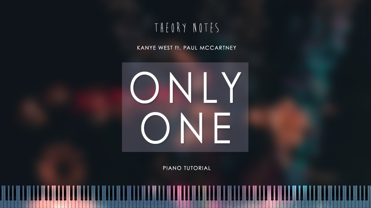 How to Play Kanye West ft. Paul McCartney - Only One | Theory Notes Piano Tutorial