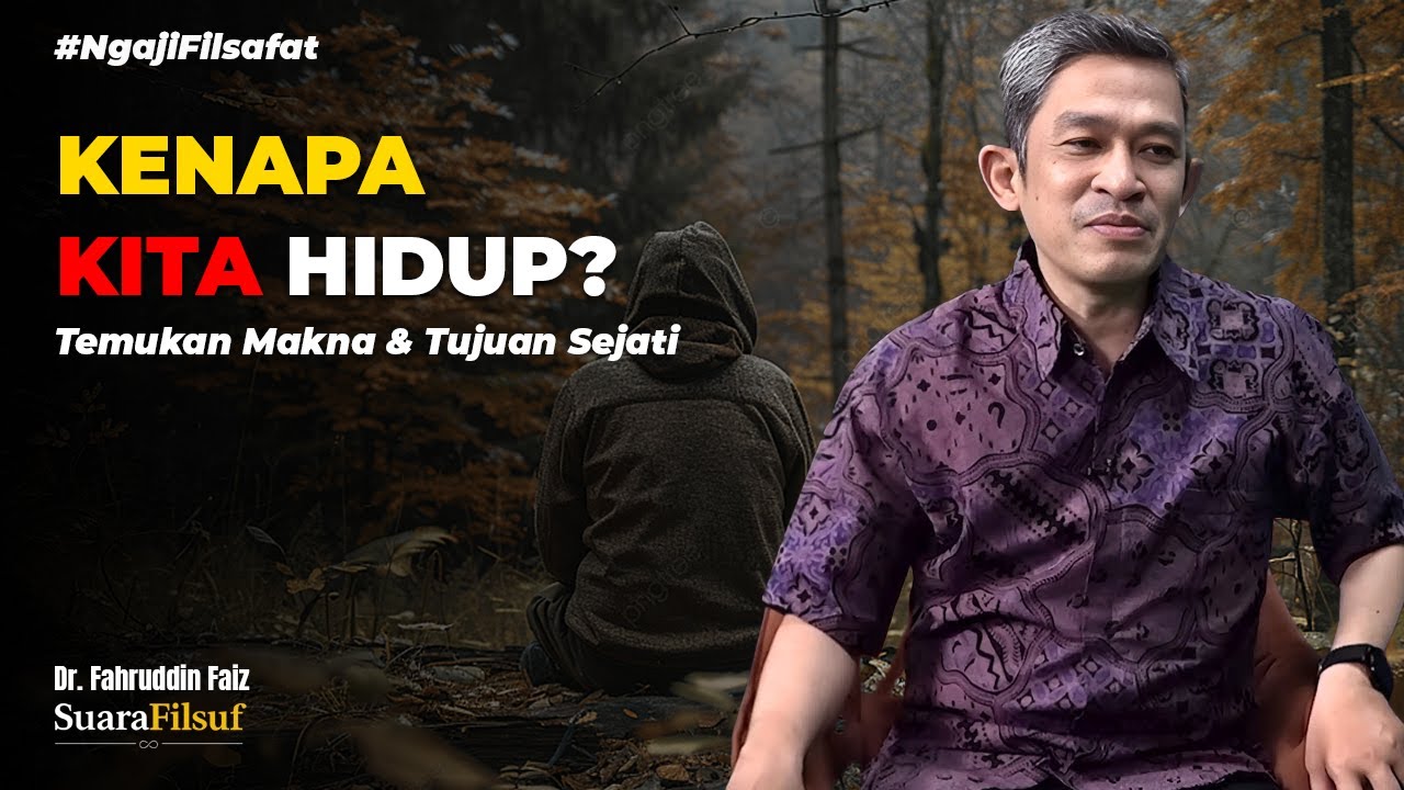 Makna dan Tujuan Hidup: Obat dari Kekosongan Eksistensial – Dr. Fahruddin Faiz