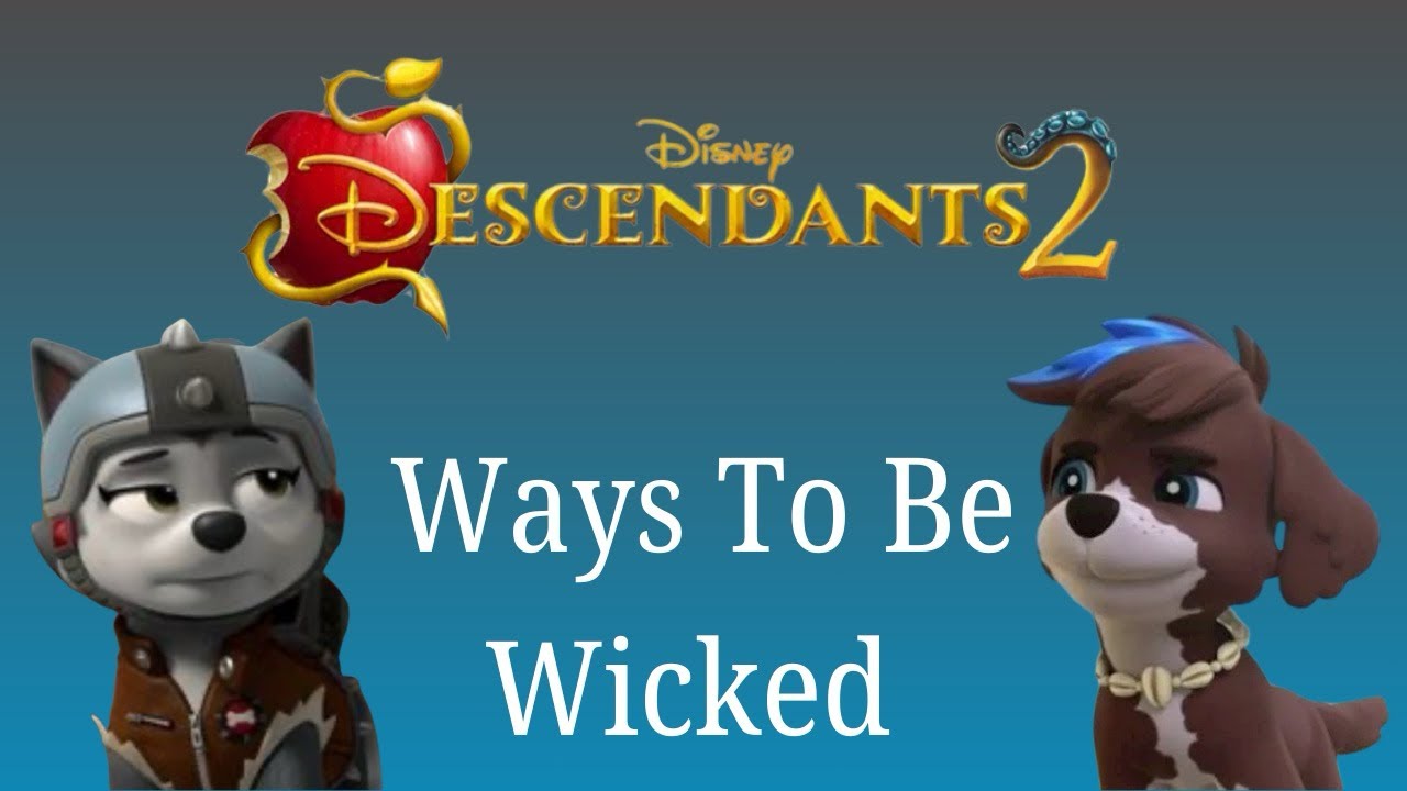 Paw Patrol - Ways To Be Wicked - Descendants 2