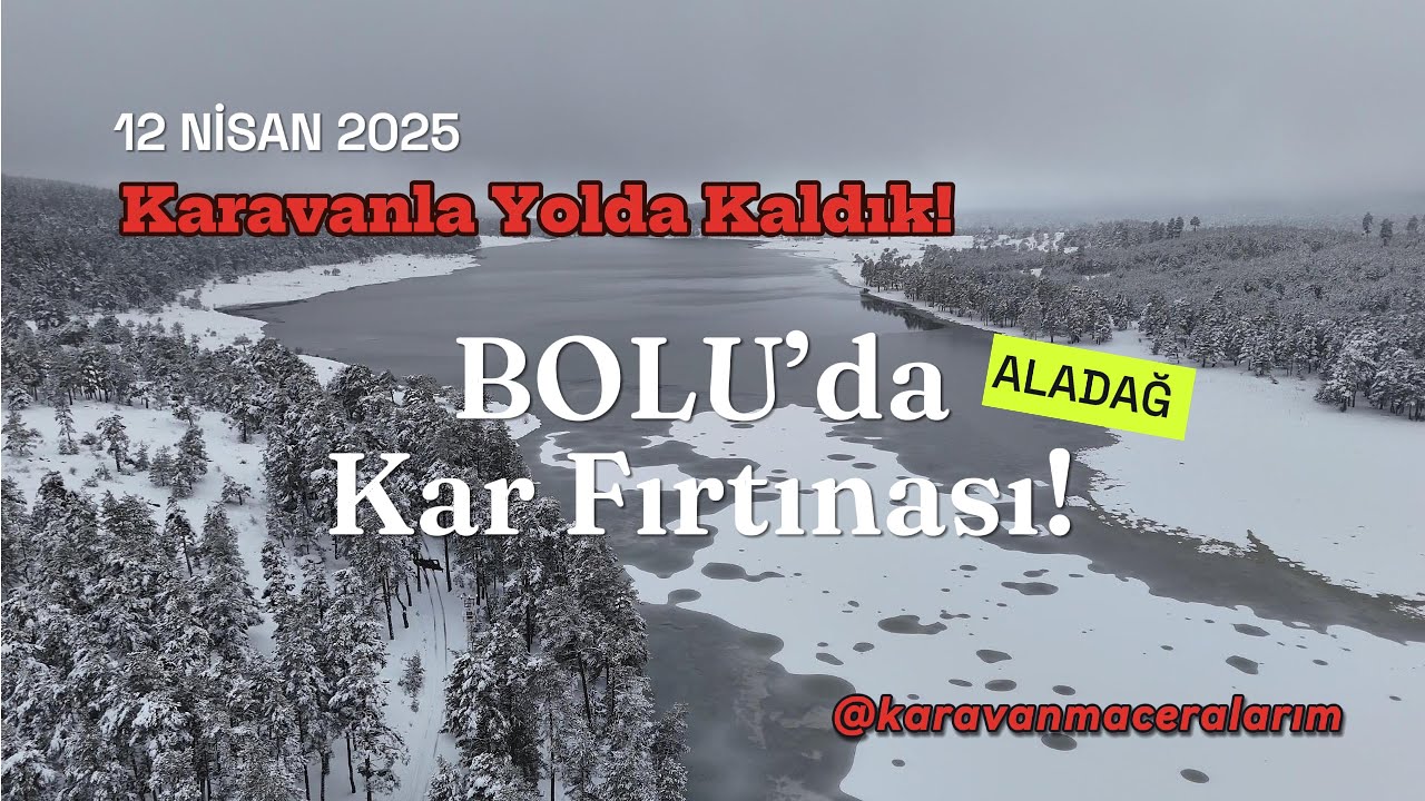 12 Nisan’da BOLU’da Kar Fırtınası! | Karavan Maceramız ❄️
