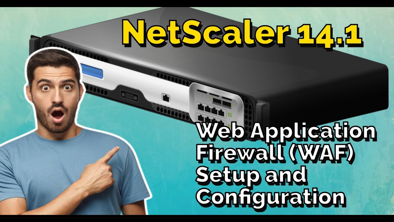 WAF Setup and Configuration (N90X) Web Application Firewall NetScaler VPX part1/2