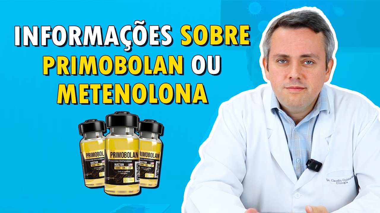 Descubra Tudo Sobre Primobolan ou Metenolona | Dr. Claudio Guimarães