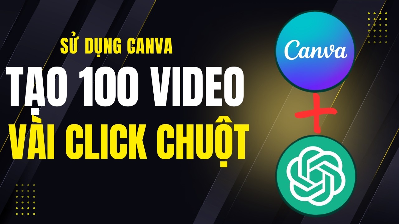 Hướng Dẫn Tạo 100  Video Hàng Loạt Bằng Canva Chỉ Trong Vài Phút